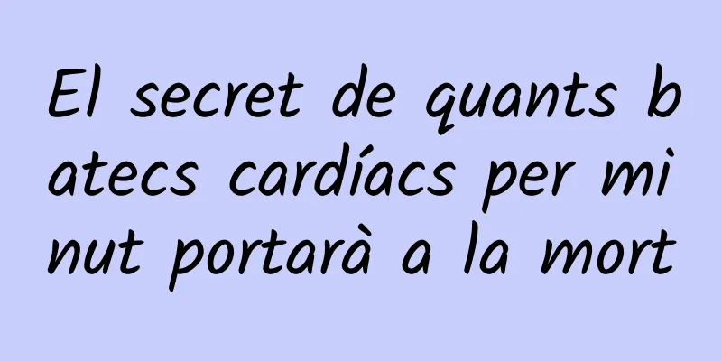 El secret de quants batecs cardíacs per minut portarà a la mort