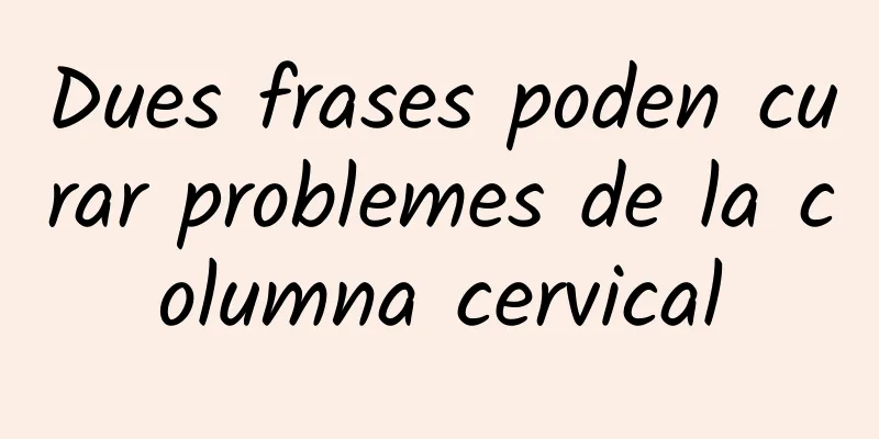 Dues frases poden curar problemes de la columna cervical
