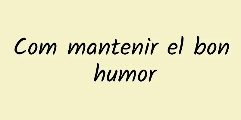 Com mantenir el bon humor