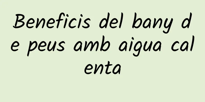 Beneficis del bany de peus amb aigua calenta