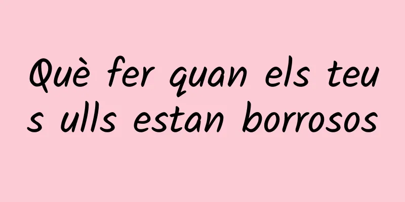 Què fer quan els teus ulls estan borrosos