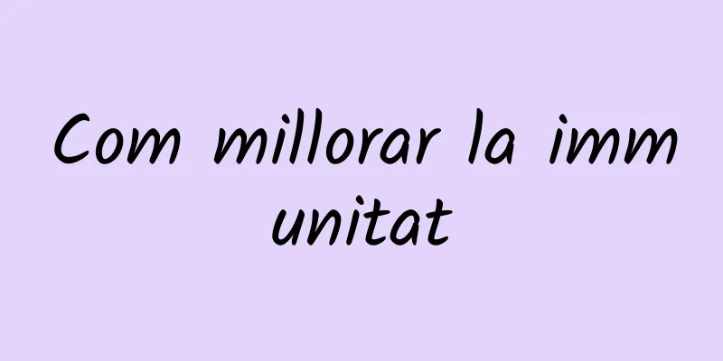 Com millorar la immunitat