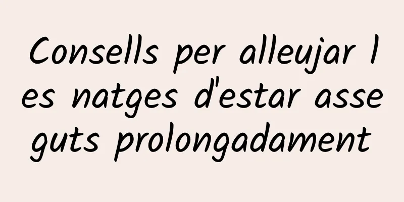 Consells per alleujar les natges d'estar asseguts prolongadament
