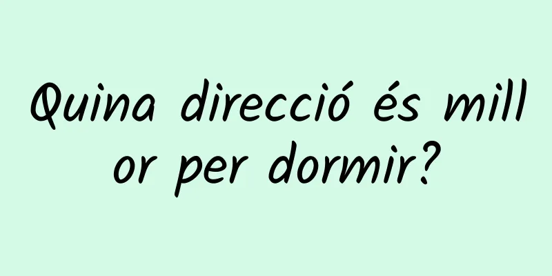 Quina direcció és millor per dormir?