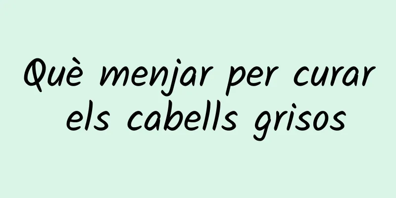 Què menjar per curar els cabells grisos