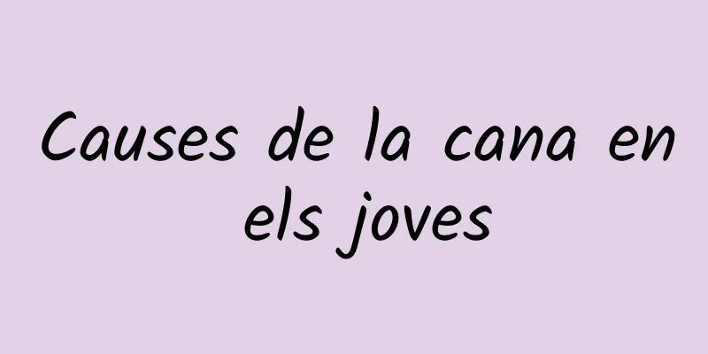 Causes de la cana en els joves
