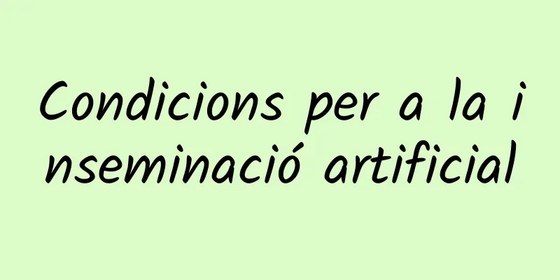 Condicions per a la inseminació artificial