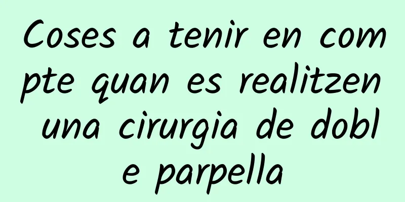 Coses a tenir en compte quan es realitzen una cirurgia de doble parpella