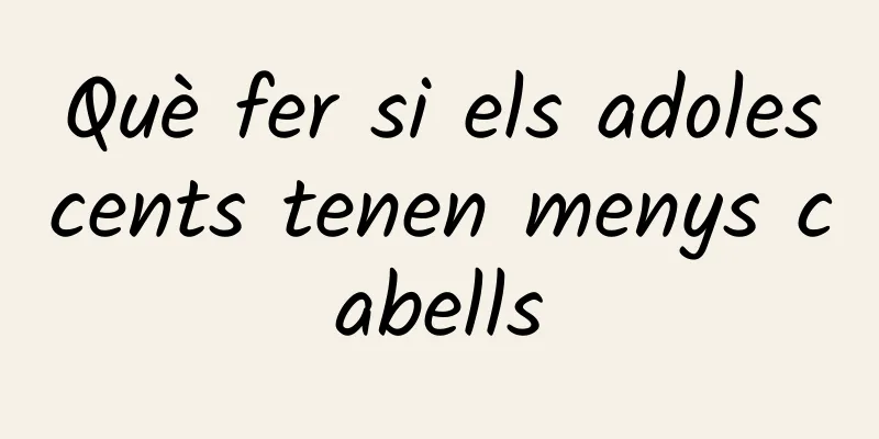Què fer si els adolescents tenen menys cabells