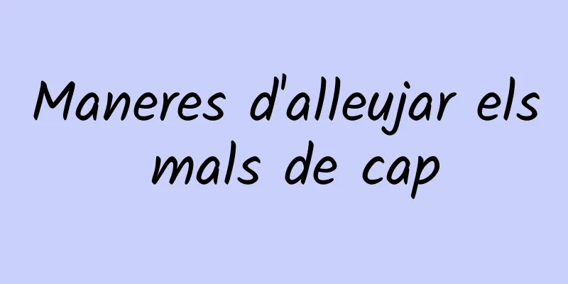 Maneres d'alleujar els mals de cap