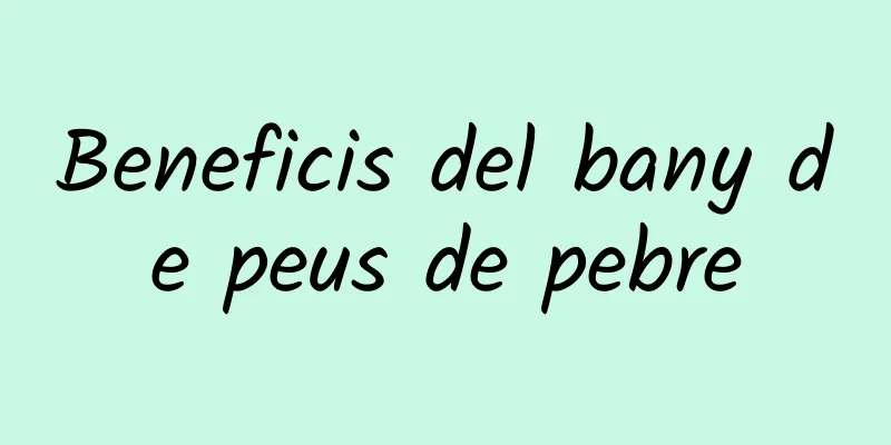 Beneficis del bany de peus de pebre