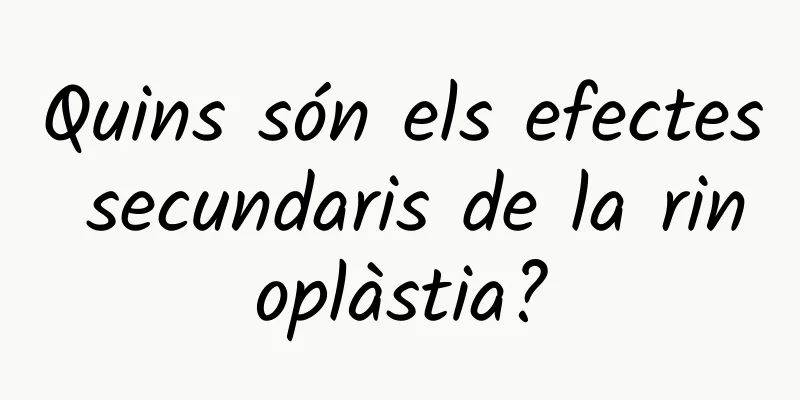 Quins són els efectes secundaris de la rinoplàstia?