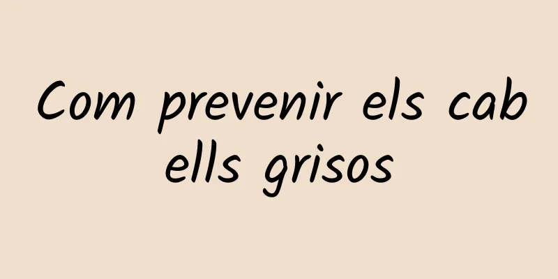 Com prevenir els cabells grisos