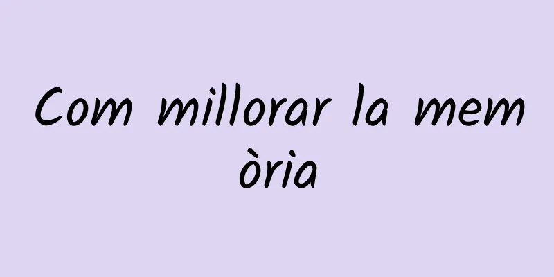 Com millorar la memòria