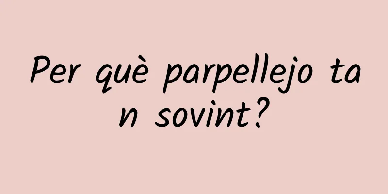Per què parpellejo tan sovint?