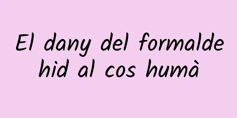El dany del formaldehid al cos humà