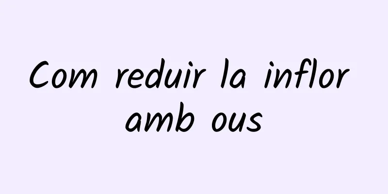 Com reduir la inflor amb ous