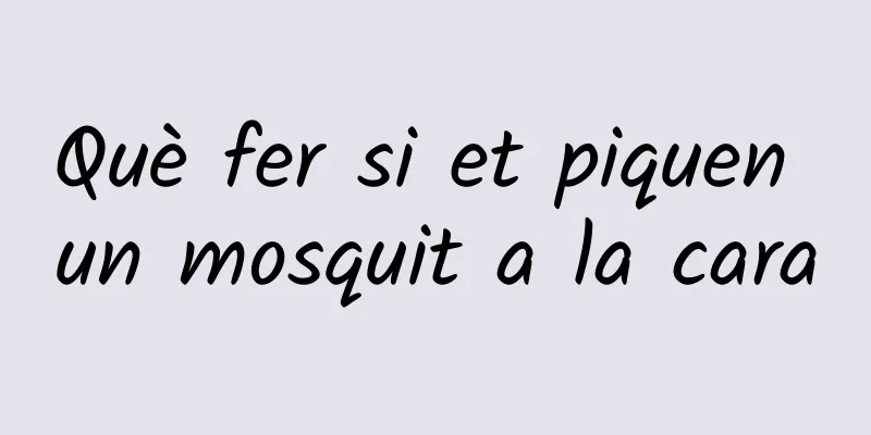 Què fer si et piquen un mosquit a la cara