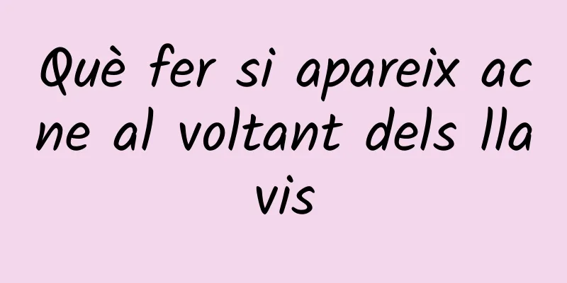 Què fer si apareix acne al voltant dels llavis