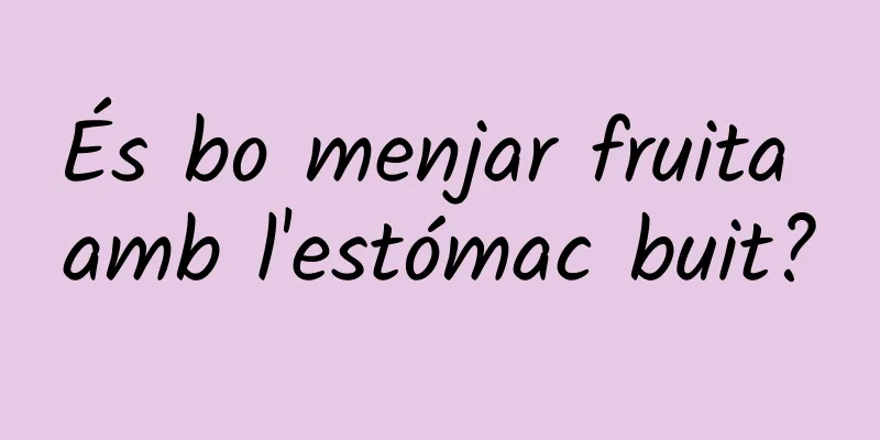 És bo menjar fruita amb l'estómac buit?