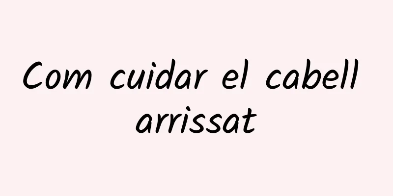 Com cuidar el cabell arrissat