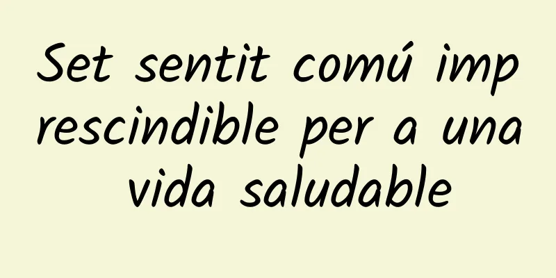 Set sentit comú imprescindible per a una vida saludable