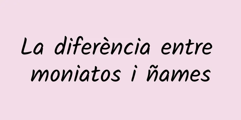 La diferència entre moniatos i ñames