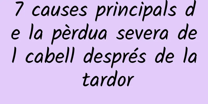 7 causes principals de la pèrdua severa del cabell després de la tardor