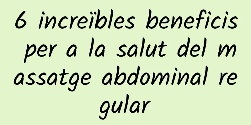 6 increïbles beneficis per a la salut del massatge abdominal regular