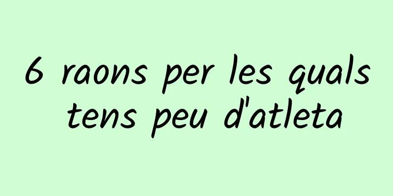 6 raons per les quals tens peu d'atleta
