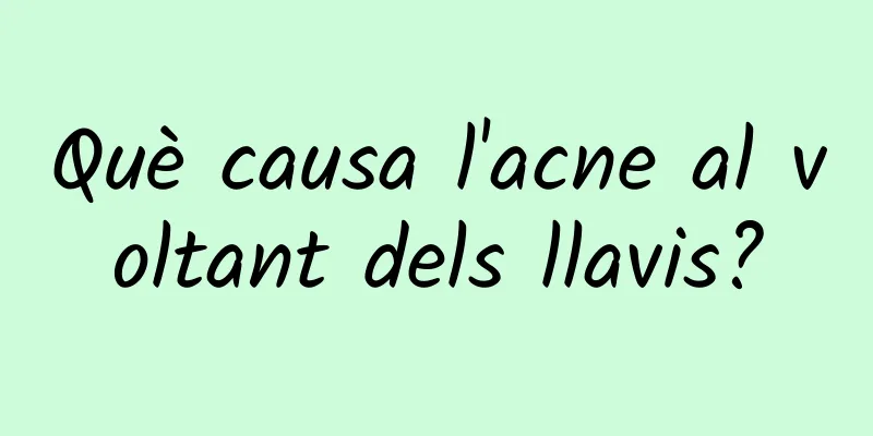 Què causa l'acne al voltant dels llavis?