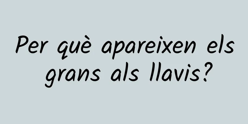 Per què apareixen els grans als llavis?