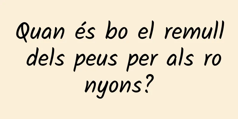 Quan és bo el remull dels peus per als ronyons?