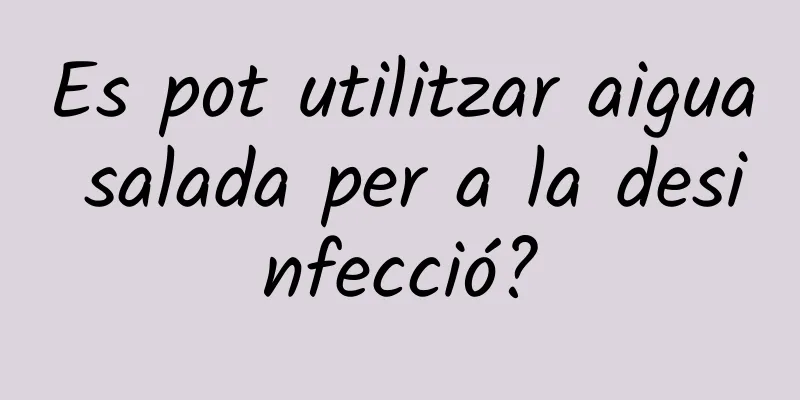 Es pot utilitzar aigua salada per a la desinfecció?