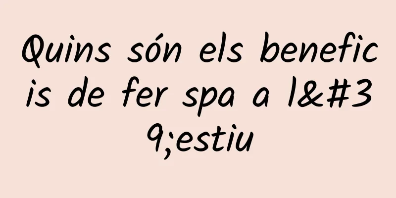 Quins són els beneficis de fer spa a l'estiu