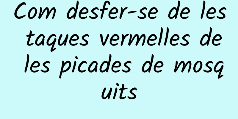 Com desfer-se de les taques vermelles de les picades de mosquits