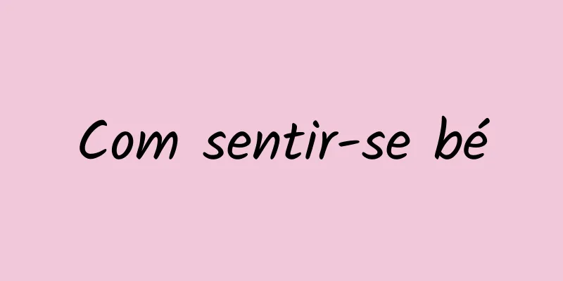 Com sentir-se bé