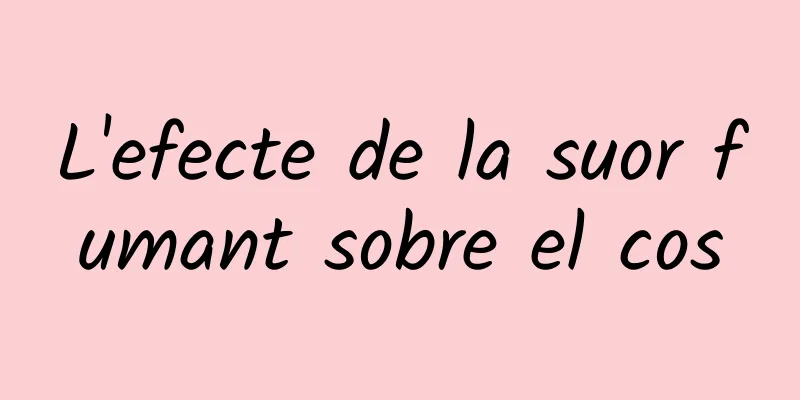 L'efecte de la suor fumant sobre el cos