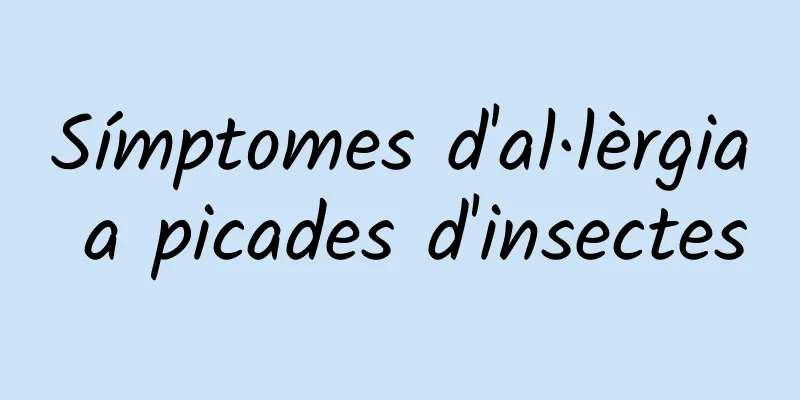Símptomes d'al·lèrgia a picades d'insectes