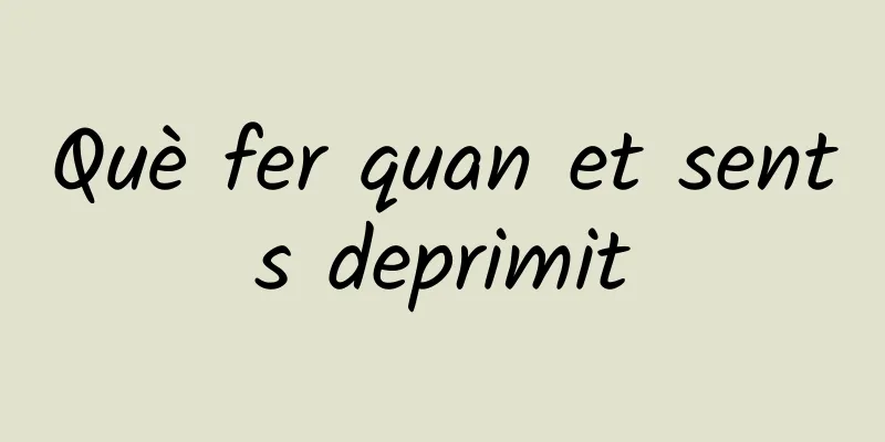 Què fer quan et sents deprimit