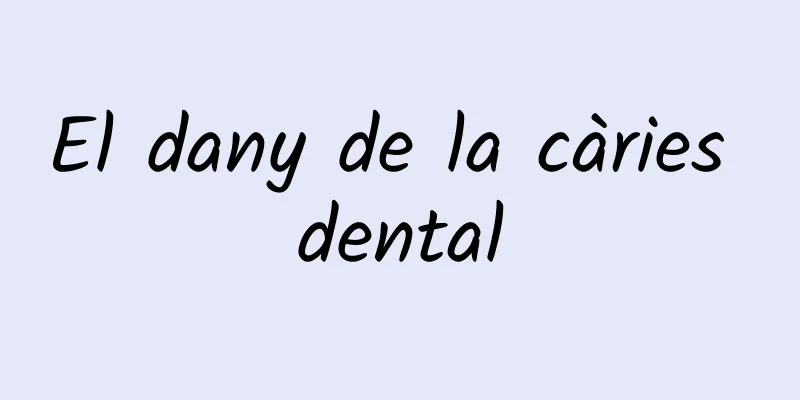 El dany de la càries dental