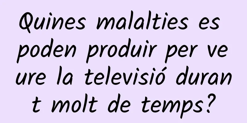 Quines malalties es poden produir per veure la televisió durant molt de temps?