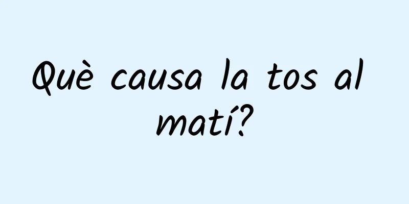 Què causa la tos al matí?