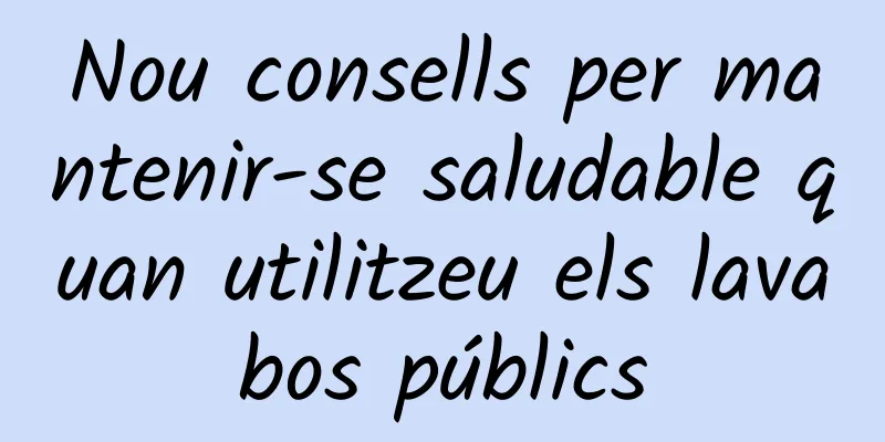 Nou consells per mantenir-se saludable quan utilitzeu els lavabos públics