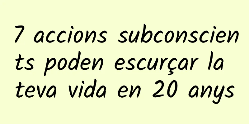 7 accions subconscients poden escurçar la teva vida en 20 anys
