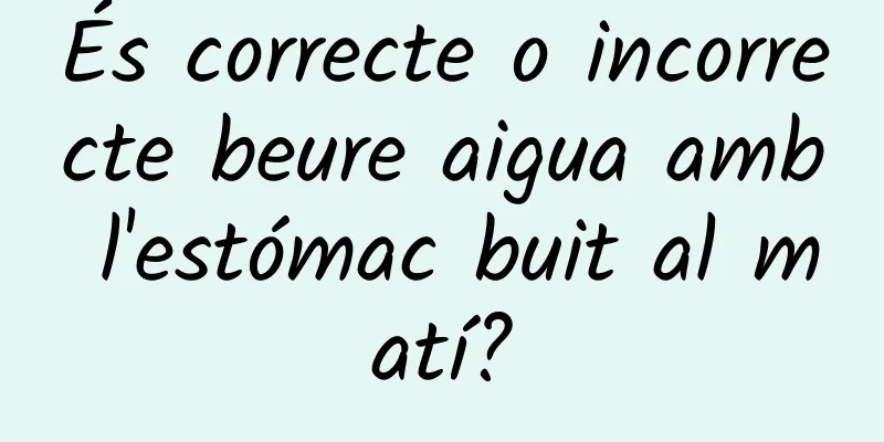 És correcte o incorrecte beure aigua amb l'estómac buit al matí?
