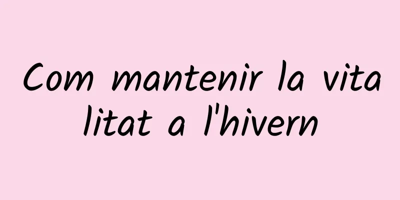 Com mantenir la vitalitat a l'hivern