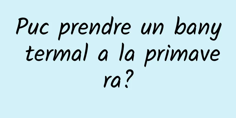 Puc prendre un bany termal a la primavera?