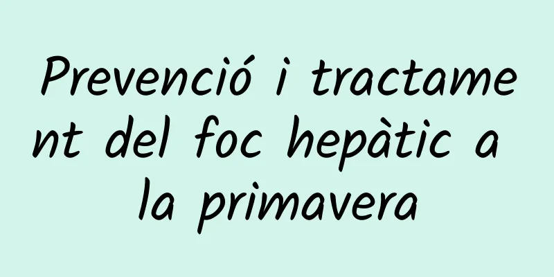 Prevenció i tractament del foc hepàtic a la primavera