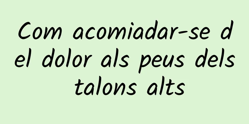 Com acomiadar-se del dolor als peus dels talons alts